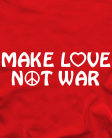 Make love not war Make love not war
